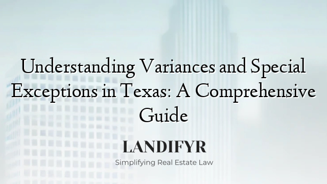 Understanding Variances and Special Exceptions in Texas: A Comprehensive Guide