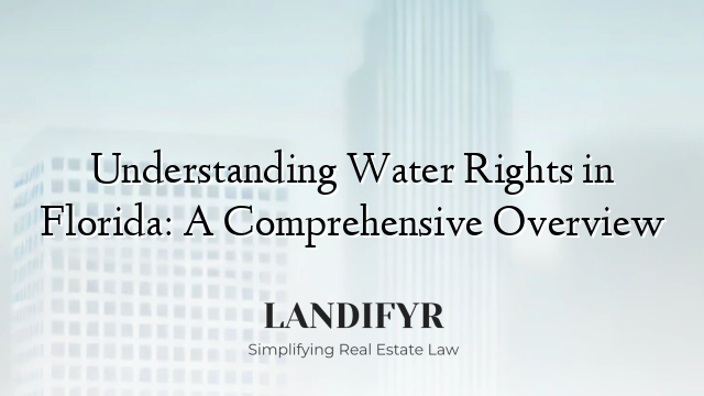 Understanding Water Rights in Florida: A Comprehensive Overview
