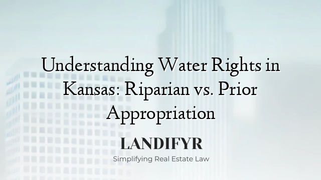 Understanding Water Rights in Kansas: Riparian vs. Prior Appropriation