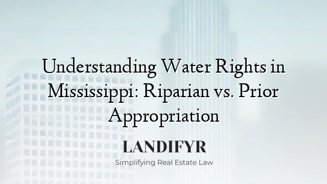 Understanding Water Rights in Mississippi: Riparian vs. Prior Appropriation