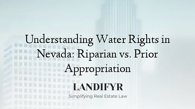 Understanding Water Rights in Nevada: Riparian vs. Prior Appropriation