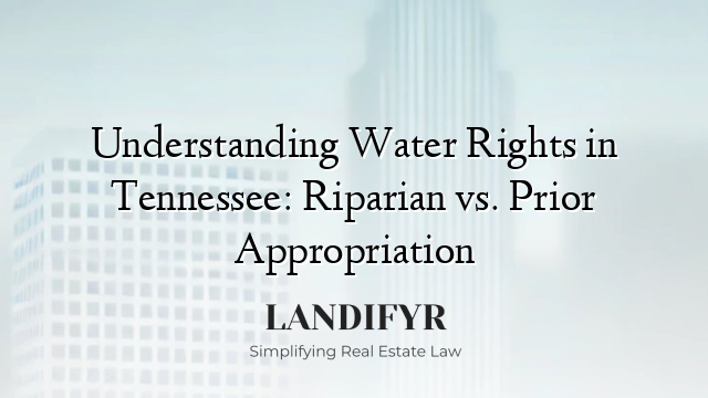 Understanding Water Rights in Tennessee: Riparian vs. Prior Appropriation