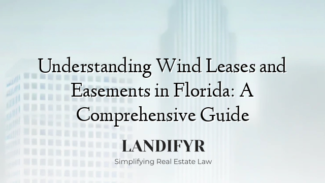 Understanding Wind Leases and Easements in Florida: A Comprehensive Guide