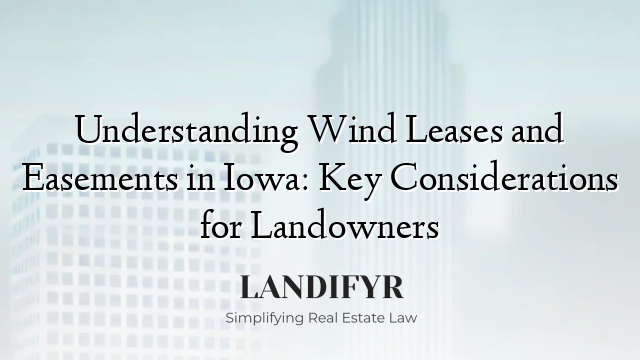 Understanding Wind Leases and Easements in Iowa: Key Considerations for Landowners