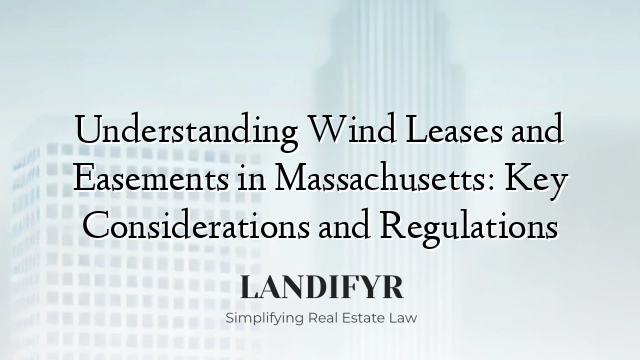 Understanding Wind Leases and Easements in Massachusetts: Key Considerations and Regulations