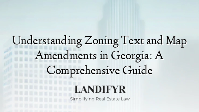 Understanding Zoning Text and Map Amendments in Georgia: A Comprehensive Guide