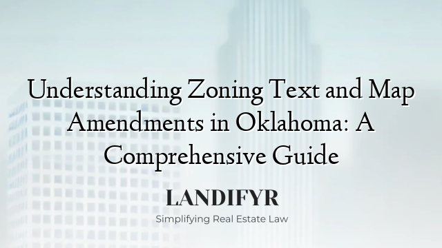 Understanding Zoning Text and Map Amendments in Oklahoma: A Comprehensive Guide