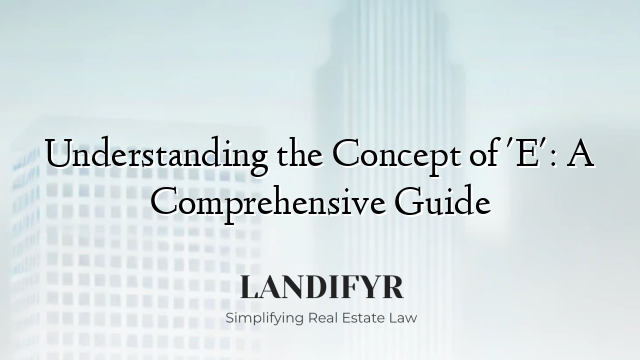 Understanding the Concept of 'E': A Comprehensive Guide