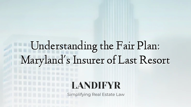Understanding the Fair Plan: Maryland's Insurer of Last Resort