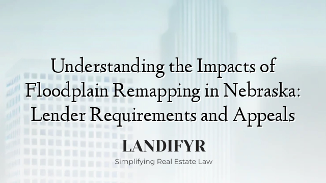 Understanding the Impacts of Floodplain Remapping in Nebraska: Lender Requirements and Appeals