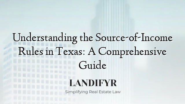Understanding the Source-of-Income Rules in Texas: A Comprehensive Guide