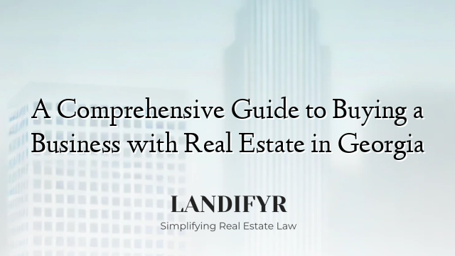A Comprehensive Guide to Buying a Business with Real Estate in Georgia