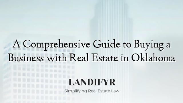 A Comprehensive Guide to Buying a Business with Real Estate in Oklahoma