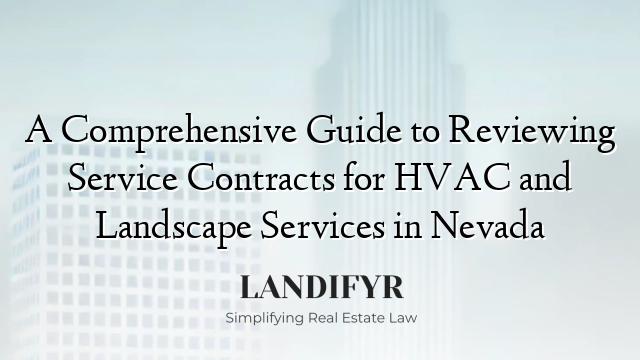 A Comprehensive Guide to Reviewing Service Contracts for HVAC and Landscape Services in Nevada