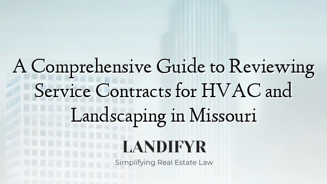 A Comprehensive Guide to Reviewing Service Contracts for HVAC and Landscaping in Missouri