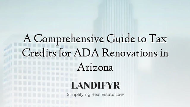 A Comprehensive Guide to Tax Credits for ADA Renovations in Arizona