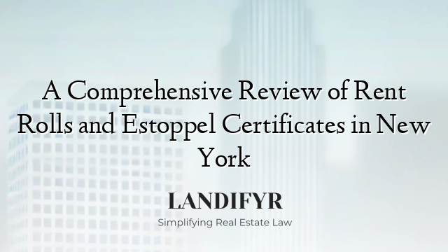 A Comprehensive Review of Rent Rolls and Estoppel Certificates in New York