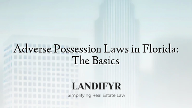 Adverse Possession Laws in Florida: The Basics
