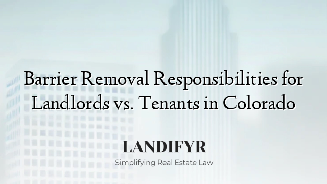 Barrier Removal Responsibilities for Landlords vs. Tenants in Colorado
