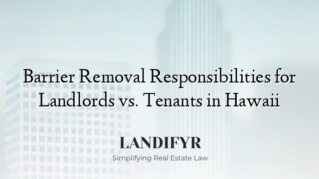 Barrier Removal Responsibilities for Landlords vs. Tenants in Hawaii