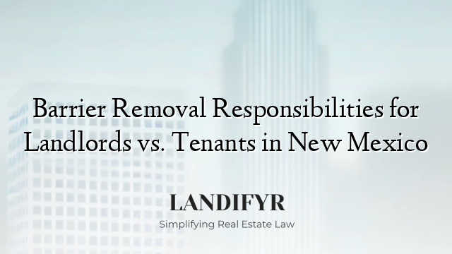 Barrier Removal Responsibilities for Landlords vs. Tenants in New Mexico
