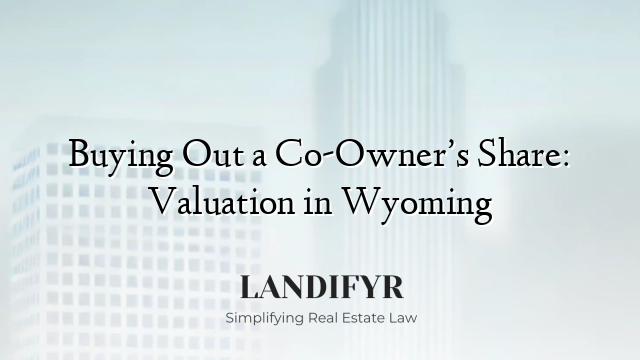 Buying Out a Co-Owner’s Share: Valuation in Wyoming
