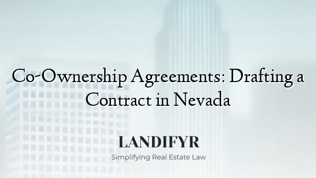 Co-Ownership Agreements: Drafting a Contract in Nevada