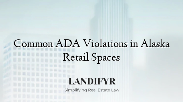 Common ADA Violations in Alaska Retail Spaces