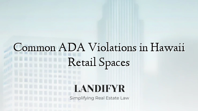 Common ADA Violations in Hawaii Retail Spaces
