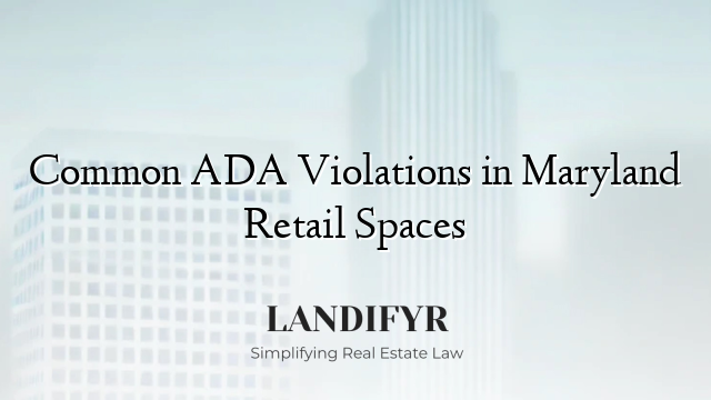 Common ADA Violations in Maryland Retail Spaces