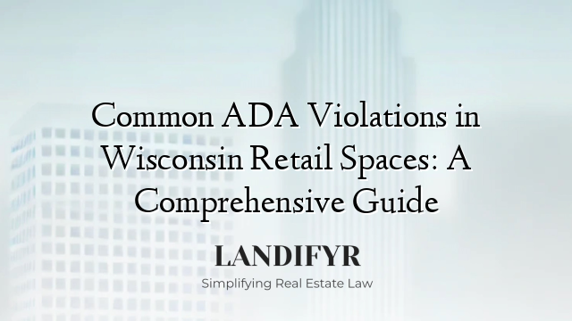 Common ADA Violations in Wisconsin Retail Spaces: A Comprehensive Guide