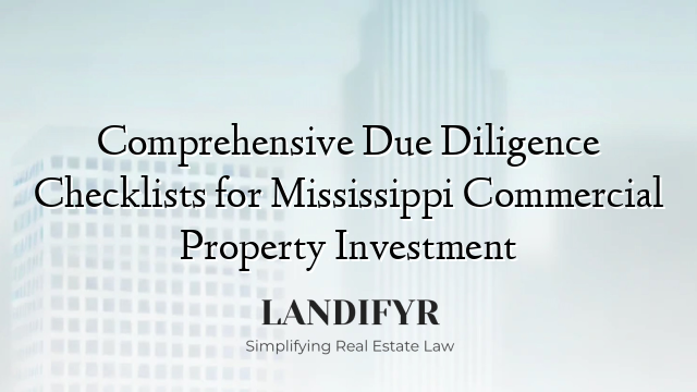Comprehensive Due Diligence Checklists for Mississippi Commercial Property Investment