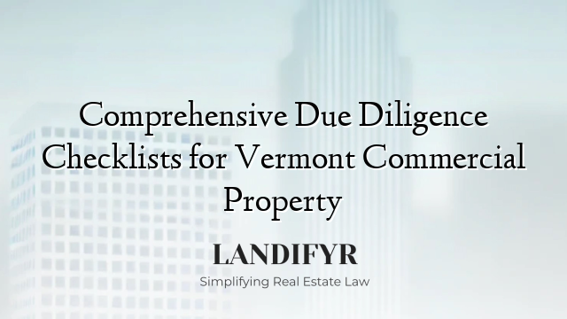 Comprehensive Due Diligence Checklists for Vermont Commercial Property