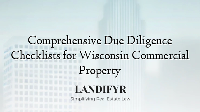 Comprehensive Due Diligence Checklists for Wisconsin Commercial Property