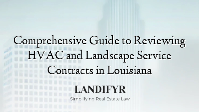 Comprehensive Guide to Reviewing HVAC and Landscape Service Contracts in Louisiana