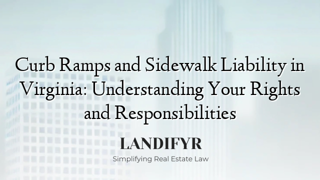Curb Ramps and Sidewalk Liability in Virginia: Understanding Your Rights and Responsibilities