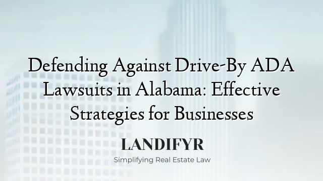 Defending Against Drive-By ADA Lawsuits in Alabama: Effective Strategies for Businesses