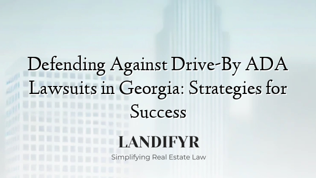 Defending Against Drive-By ADA Lawsuits in Georgia: Strategies for Success