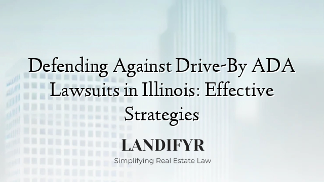 Defending Against Drive-By ADA Lawsuits in Illinois: Effective Strategies