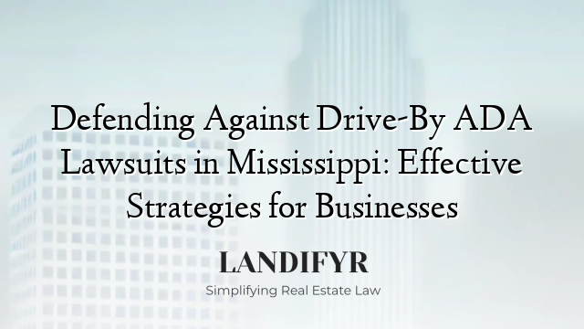 Defending Against Drive-By ADA Lawsuits in Mississippi: Effective Strategies for Businesses
