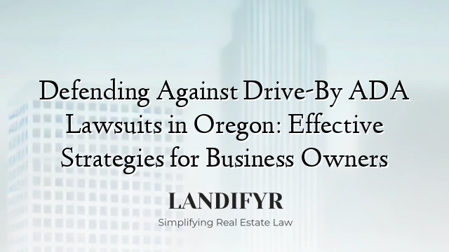 Defending Against Drive-By ADA Lawsuits in Oregon: Effective Strategies for Business Owners