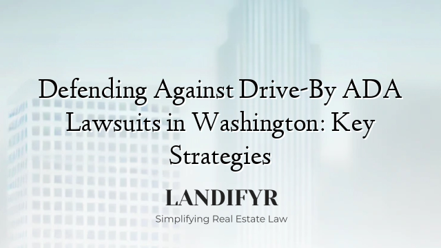 Defending Against Drive-By ADA Lawsuits in Washington: Key Strategies