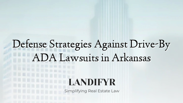 Defense Strategies Against Drive-By ADA Lawsuits in Arkansas