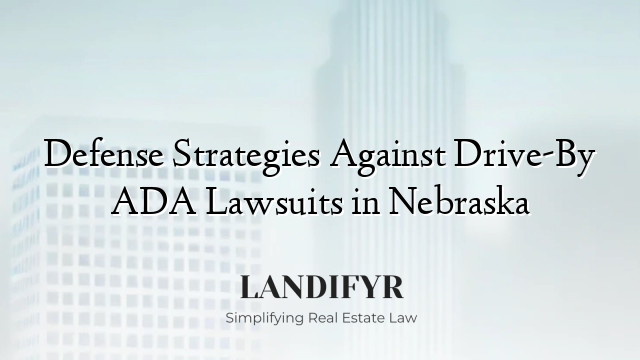 Defense Strategies Against Drive-By ADA Lawsuits in Nebraska