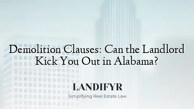 Demolition Clauses: Can the Landlord Kick You Out in Alabama?