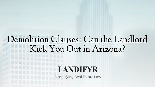 Demolition Clauses: Can the Landlord Kick You Out in Arizona?