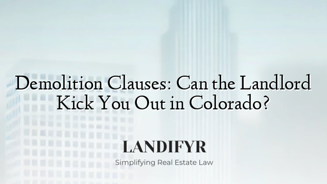 Demolition Clauses: Can the Landlord Kick You Out in Colorado?