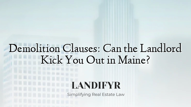 Demolition Clauses: Can the Landlord Kick You Out in Maine?