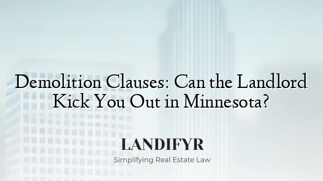 Demolition Clauses: Can the Landlord Kick You Out in Minnesota?