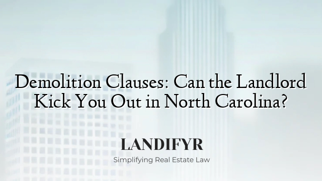 Demolition Clauses: Can the Landlord Kick You Out in North Carolina?